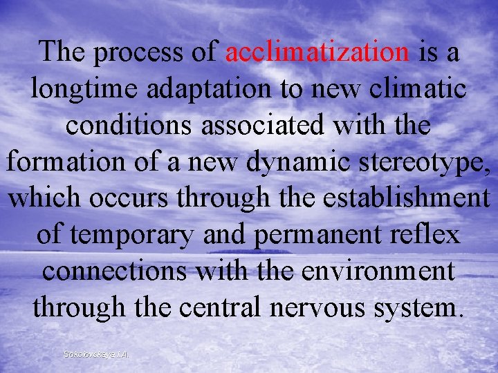 The process of acclimatization is a longtime adaptation to new climatic conditions associated with