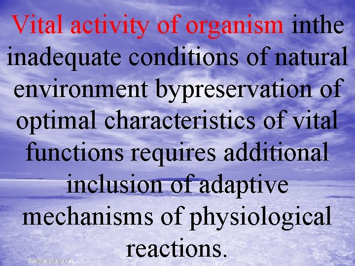 Vital activity of organism inthe inadequate conditions of natural environment bypreservation of optimal characteristics