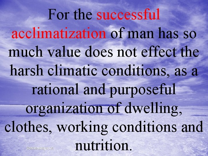 For the successful acclimatization of man has so much value does not effect the