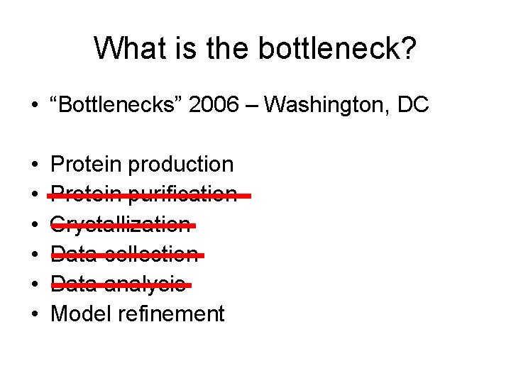 What is the bottleneck? • “Bottlenecks” 2006 – Washington, DC • • • Protein