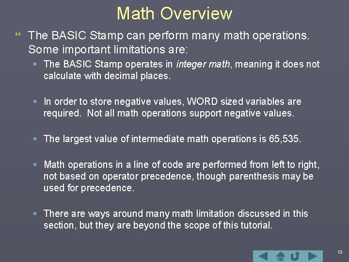 Math Overview } The BASIC Stamp can perform many math operations. Some important limitations