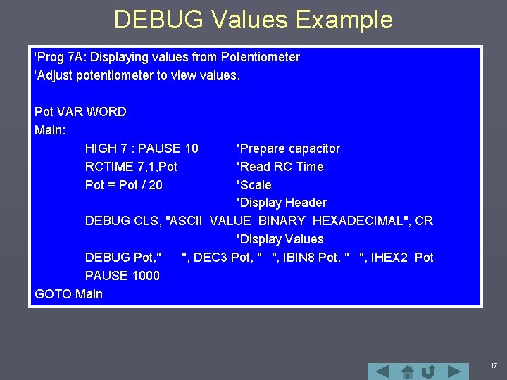 DEBUG Values Example 'Prog 7 A: Displaying values from Potentiometer 'Adjust potentiometer to view