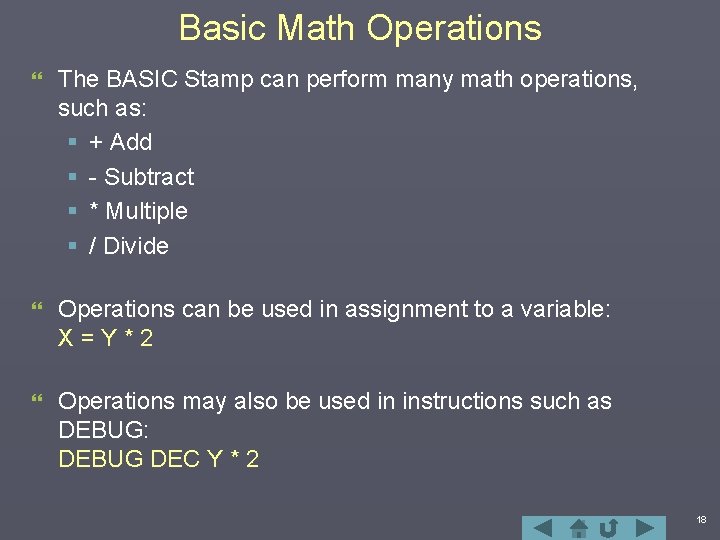 Basic Math Operations } The BASIC Stamp can perform many math operations, such as: