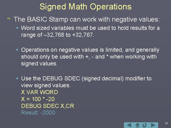 Signed Math Operations } The BASIC Stamp can work with negative values: § Word