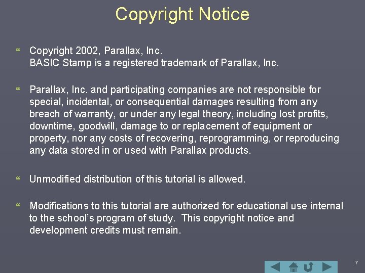 Copyright Notice } Copyright 2002, Parallax, Inc. BASIC Stamp is a registered trademark of