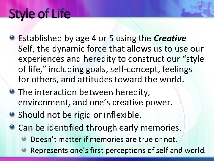 Style of Life Established by age 4 or 5 using the Creative Self, the
