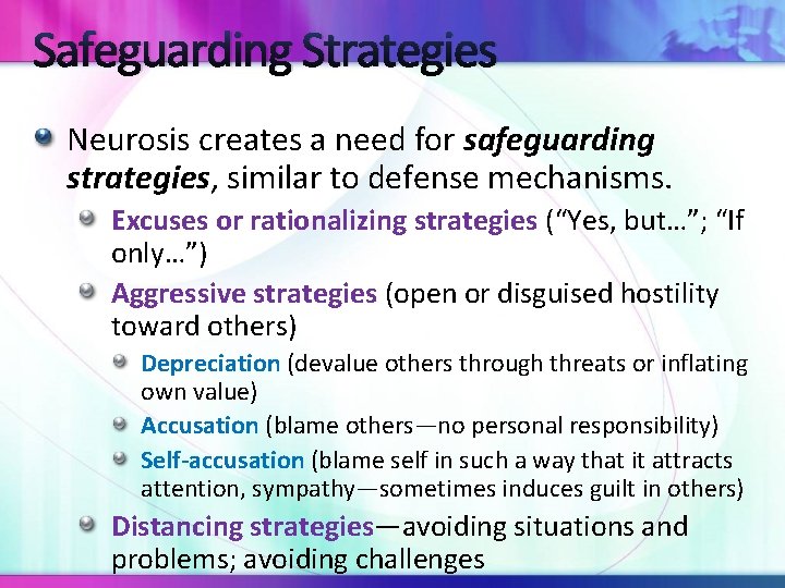 Safeguarding Strategies Neurosis creates a need for safeguarding strategies, similar to defense mechanisms. Excuses