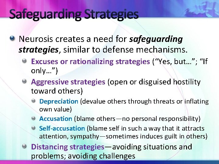 Safeguarding Strategies Neurosis creates a need for safeguarding strategies, similar to defense mechanisms. Excuses