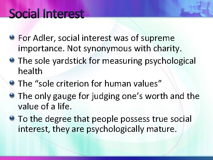 Social Interest For Adler, social interest was of supreme importance. Not synonymous with charity.
