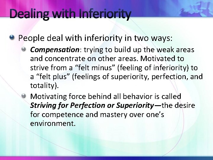 Dealing with Inferiority People deal with inferiority in two ways: Compensation: trying to build