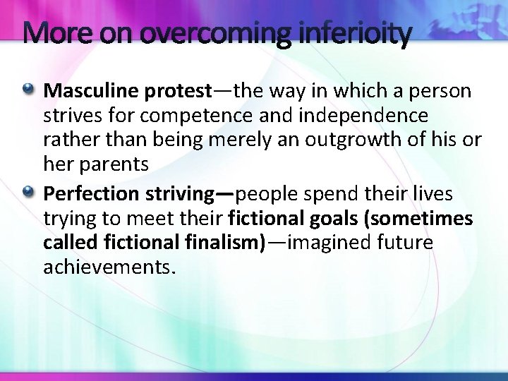 More on overcoming inferioity Masculine protest—the way in which a person strives for competence