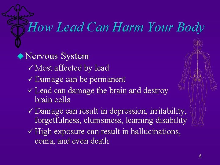 How Lead Can Harm Your Body u Nervous System ü Most affected by lead