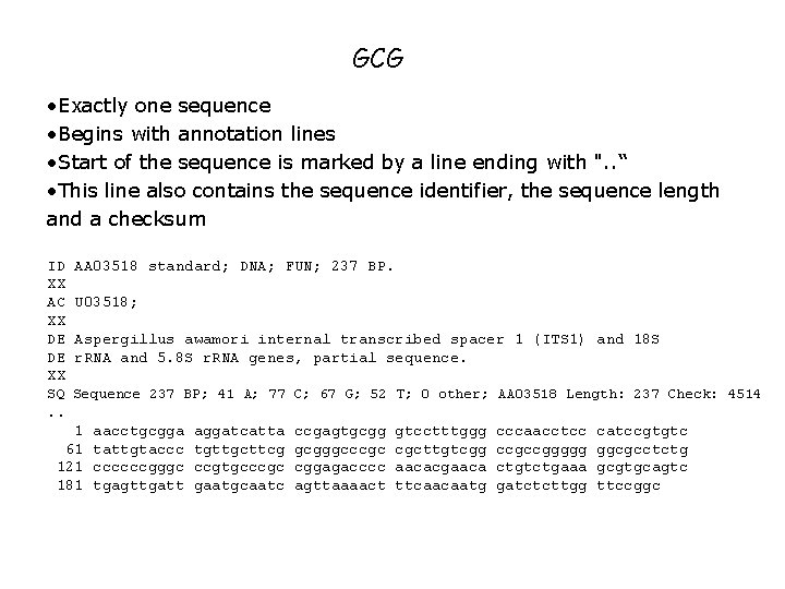  GCG • Exactly one sequence • Begins with annotation lines • Start of