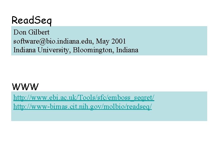 Read. Seq Don Gilbert software@bio. indiana. edu, May 2001 Indiana University, Bloomington, Indiana WWW