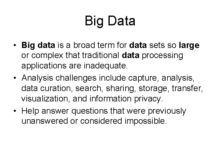Big Data • Big data is a broad term for data sets so large