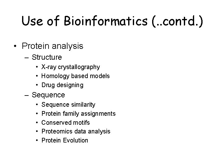 Use of Bioinformatics (. . contd. ) • Protein analysis – Structure • X-ray