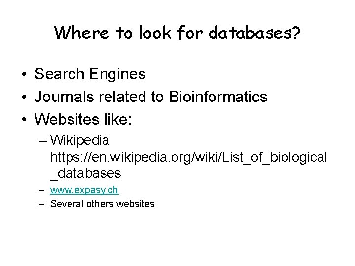 Where to look for databases? • Search Engines • Journals related to Bioinformatics •