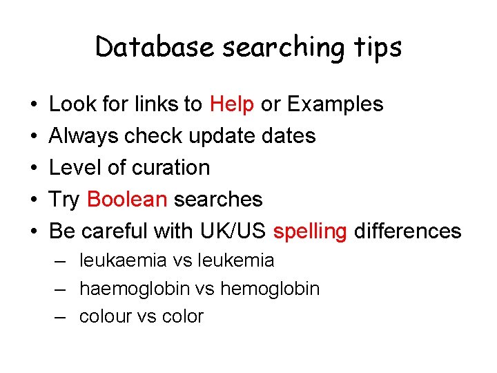 Database searching tips • • • Look for links to Help or Examples Always