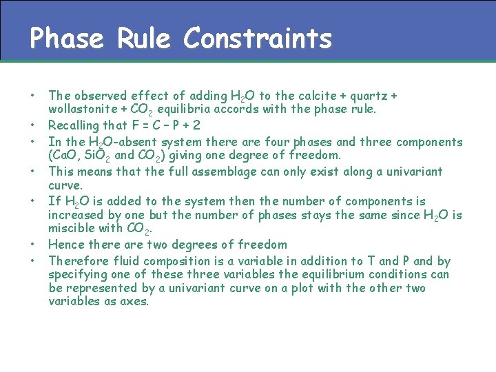 Phase Rule Constraints • • The observed effect of adding H 2 O to