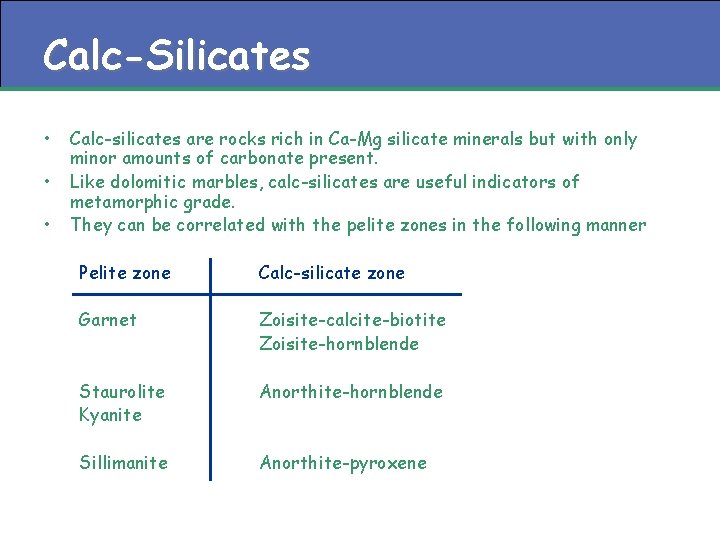 Calc-Silicates • • • Calc-silicates are rocks rich in Ca-Mg silicate minerals but with