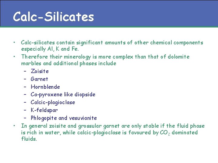 Calc-Silicates • • • Calc-silicates contain significant amounts of other chemical components especially Al,