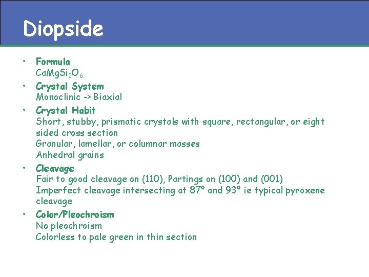Diopside • • • Formula Ca. Mg. Si 2 O 6 Crystal System Monoclinic
