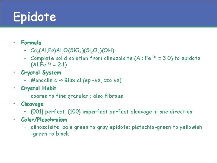 Epidote • • • Formula – Ca 2(Al, Fe)Al 2 O(Si. O 4)(Si 2