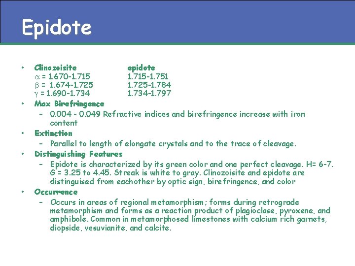 Epidote • • • Clinozoisite epidote a = 1. 670 -1. 715 -1. 751