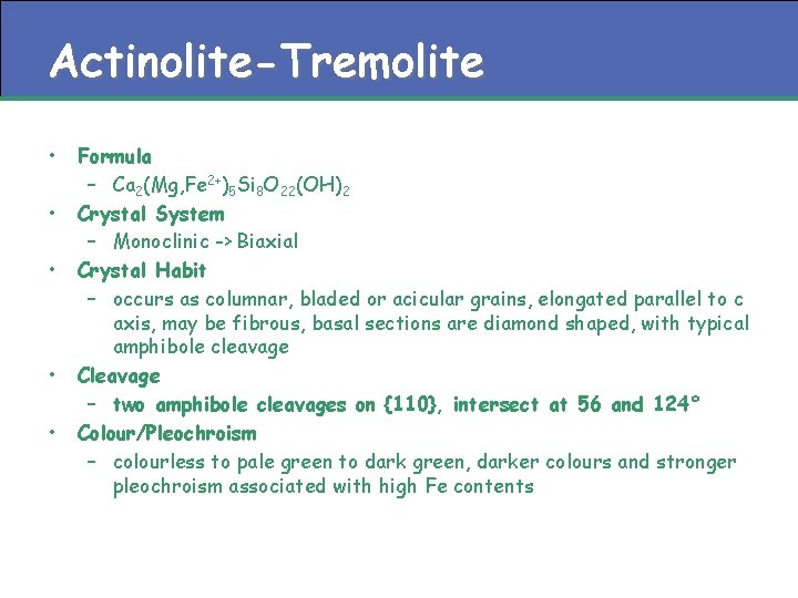 Actinolite-Tremolite • • • Formula – Ca 2(Mg, Fe 2+)5 Si 8 O 22(OH)2