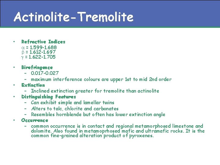Actinolite-Tremolite • Refractive Indices a = 1. 599 -1. 688 b = 1. 612