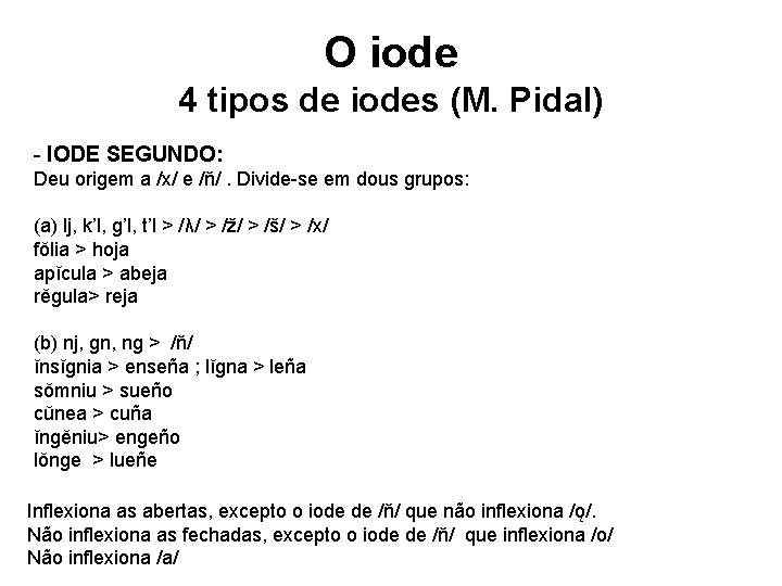 O iode 4 tipos de iodes (M. Pidal) - IODE SEGUNDO: Deu origem a