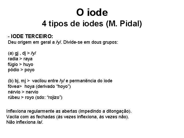 O iode 4 tipos de iodes (M. Pidal) - IODE TERCEIRO: Deu origem em