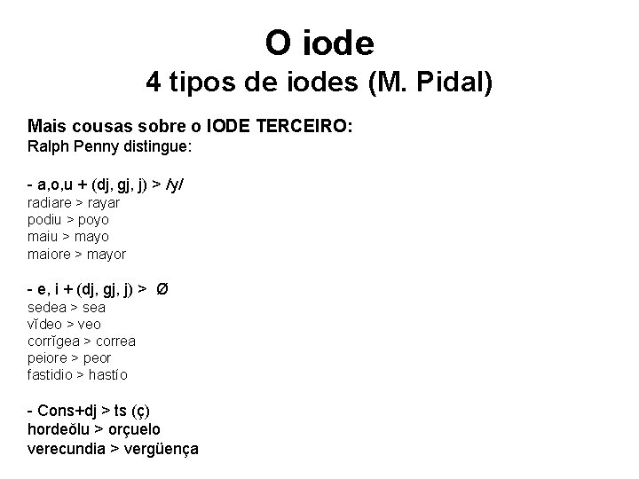 O iode 4 tipos de iodes (M. Pidal) Mais cousas sobre o IODE TERCEIRO: O iode 4 tipos de iodes (M. Pidal) Mais cousas sobre o IODE TERCEIRO: