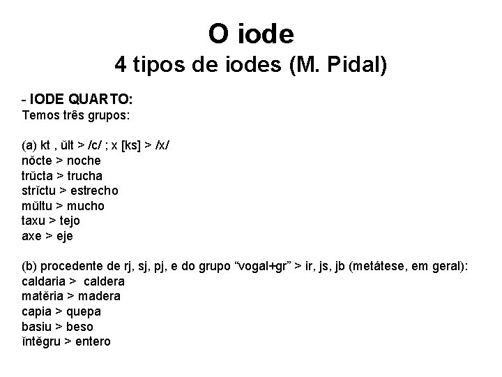 O iode 4 tipos de iodes (M. Pidal) - IODE QUARTO: Temos três grupos: