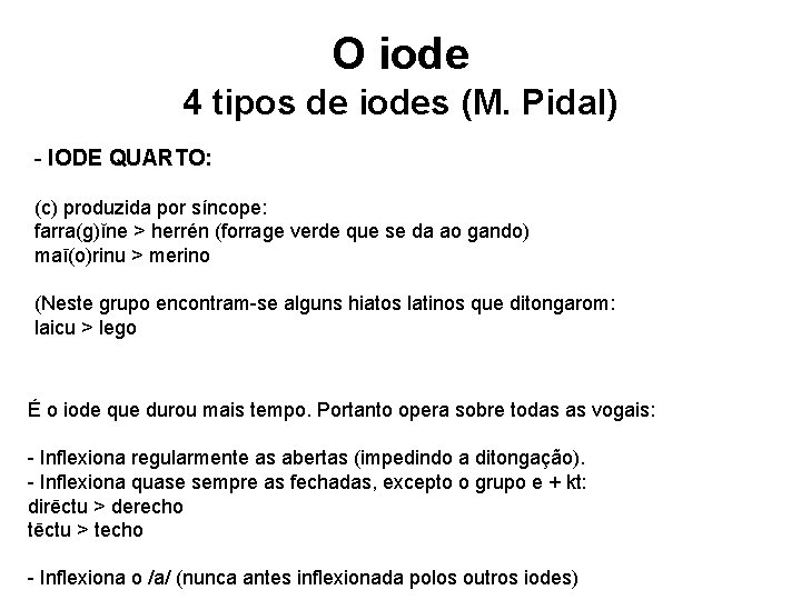 O iode 4 tipos de iodes (M. Pidal) - IODE QUARTO: (c) produzida por