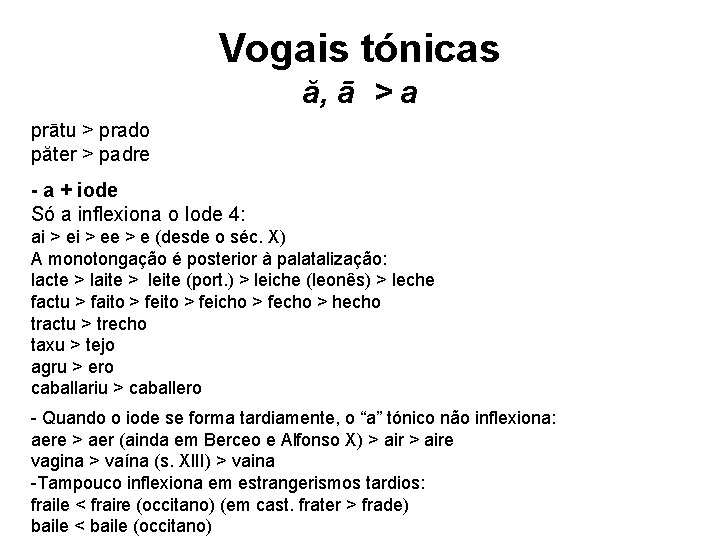 Vogais tónicas ă, ā > a prātu > prado păter > padre - a Vogais tónicas ă, ā > a prātu > prado păter > padre - a
