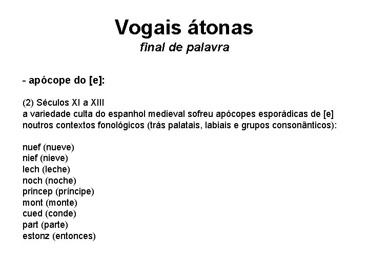 Vogais átonas final de palavra - apócope do [e]: (2) Séculos XI a XIII