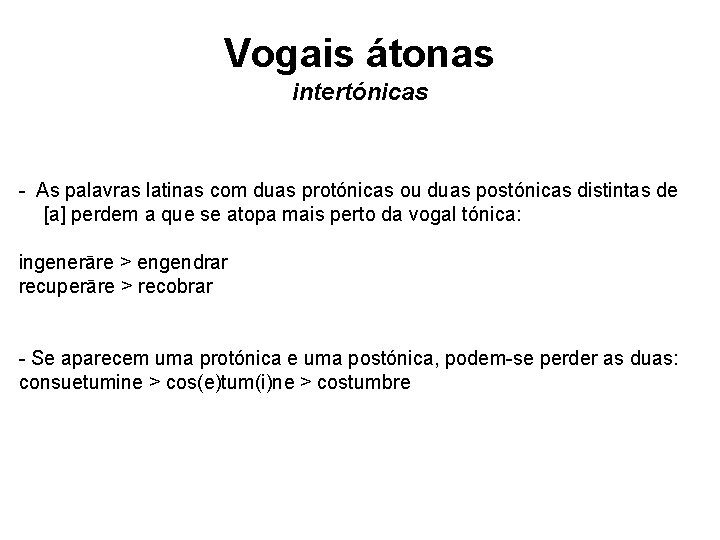 Vogais átonas intertónicas - As palavras latinas com duas protónicas ou duas postónicas distintas Vogais átonas intertónicas - As palavras latinas com duas protónicas ou duas postónicas distintas