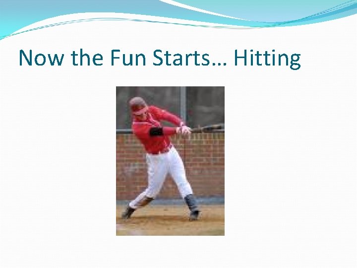 Now the Fun Starts… Hitting 