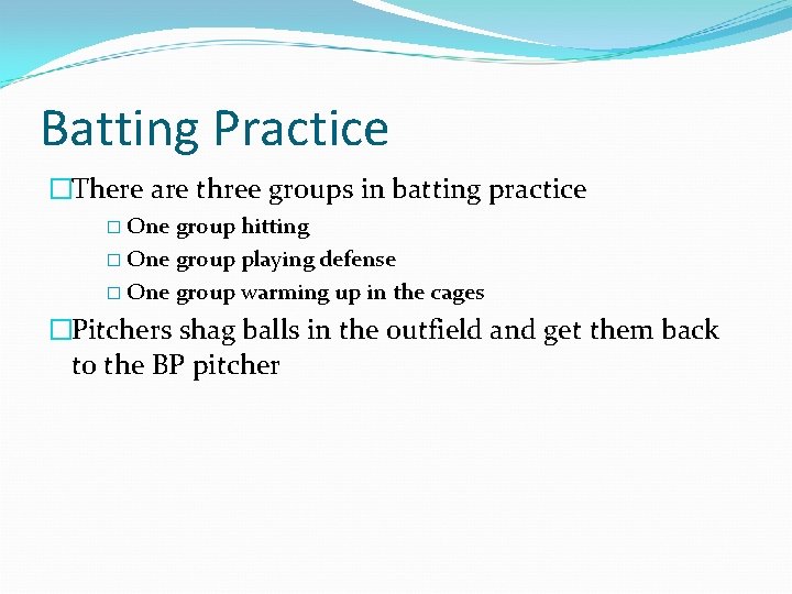 Batting Practice �There are three groups in batting practice � One group hitting �