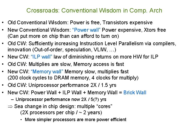 Crossroads: Conventional Wisdom in Comp. Arch • Old Conventional Wisdom: Power is free, Transistors