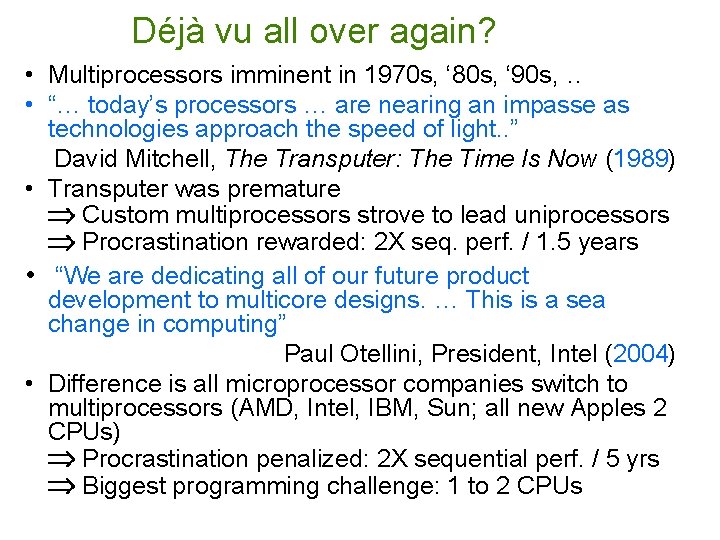 Déjà vu all over again? • Multiprocessors imminent in 1970 s, ‘ 80 s,