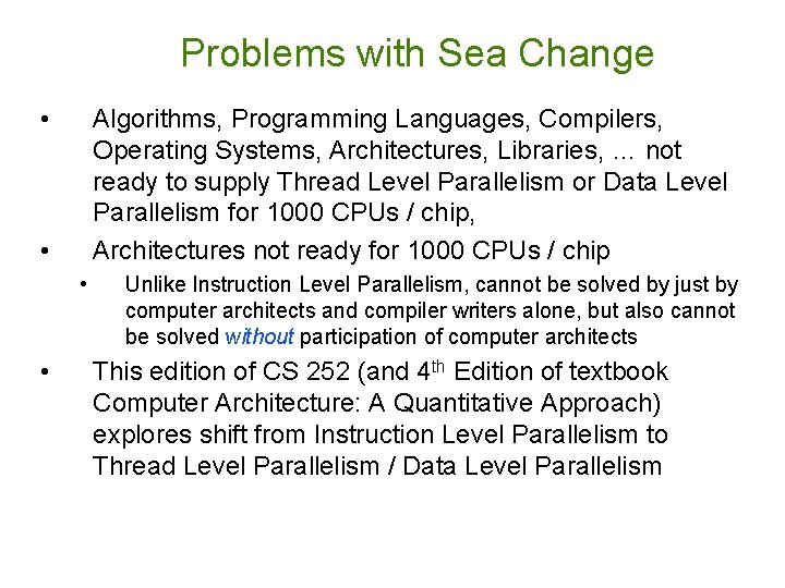 Problems with Sea Change • Algorithms, Programming Languages, Compilers, Operating Systems, Architectures, Libraries, …