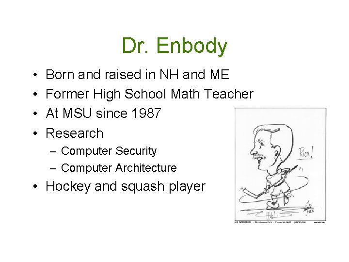 Dr. Enbody • • Born and raised in NH and ME Former High School