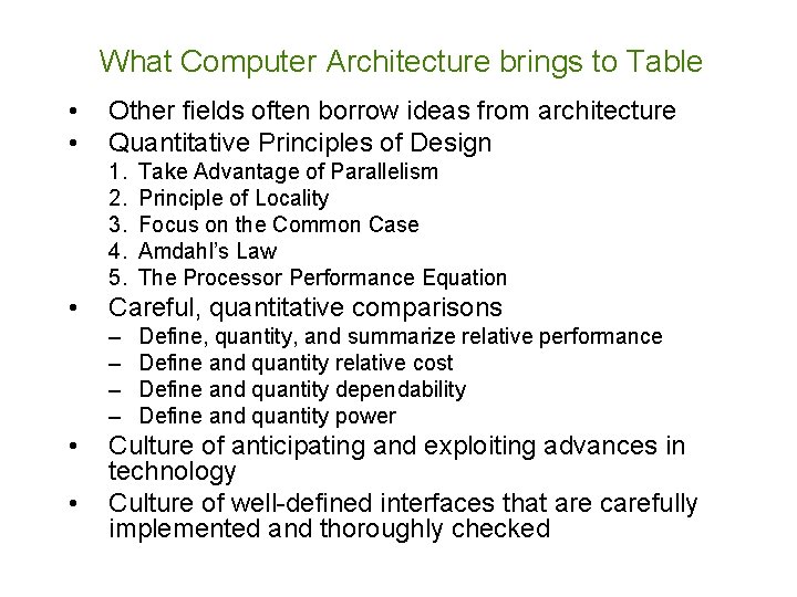 What Computer Architecture brings to Table • • Other fields often borrow ideas from