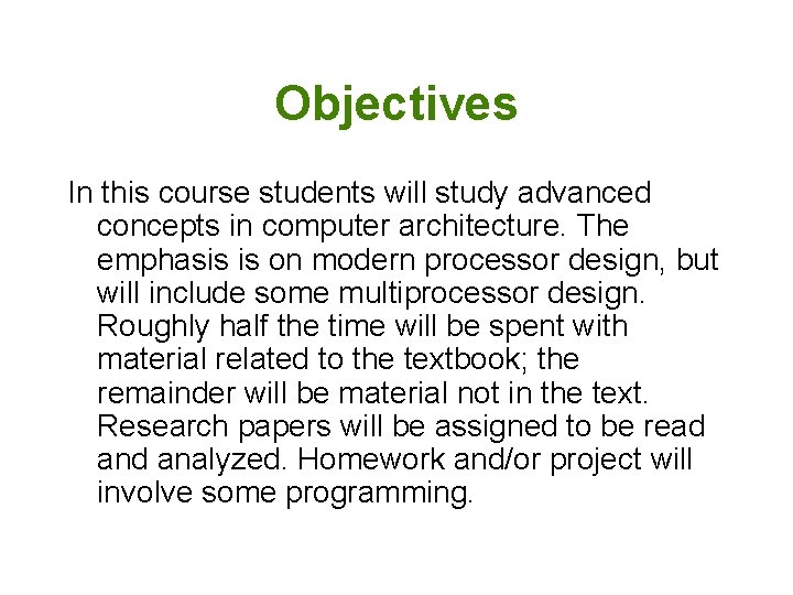 Objectives In this course students will study advanced concepts in computer architecture. The emphasis