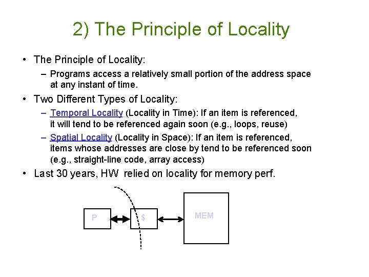 2) The Principle of Locality • The Principle of Locality: – Programs access a