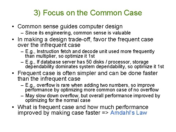3) Focus on the Common Case • Common sense guides computer design – Since