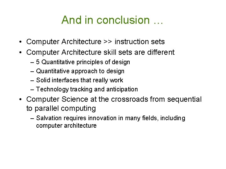 And in conclusion … • Computer Architecture >> instruction sets • Computer Architecture skill