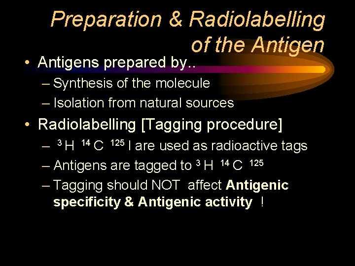 Preparation & Radiolabelling of the Antigen • Antigens prepared by. . – Synthesis of
